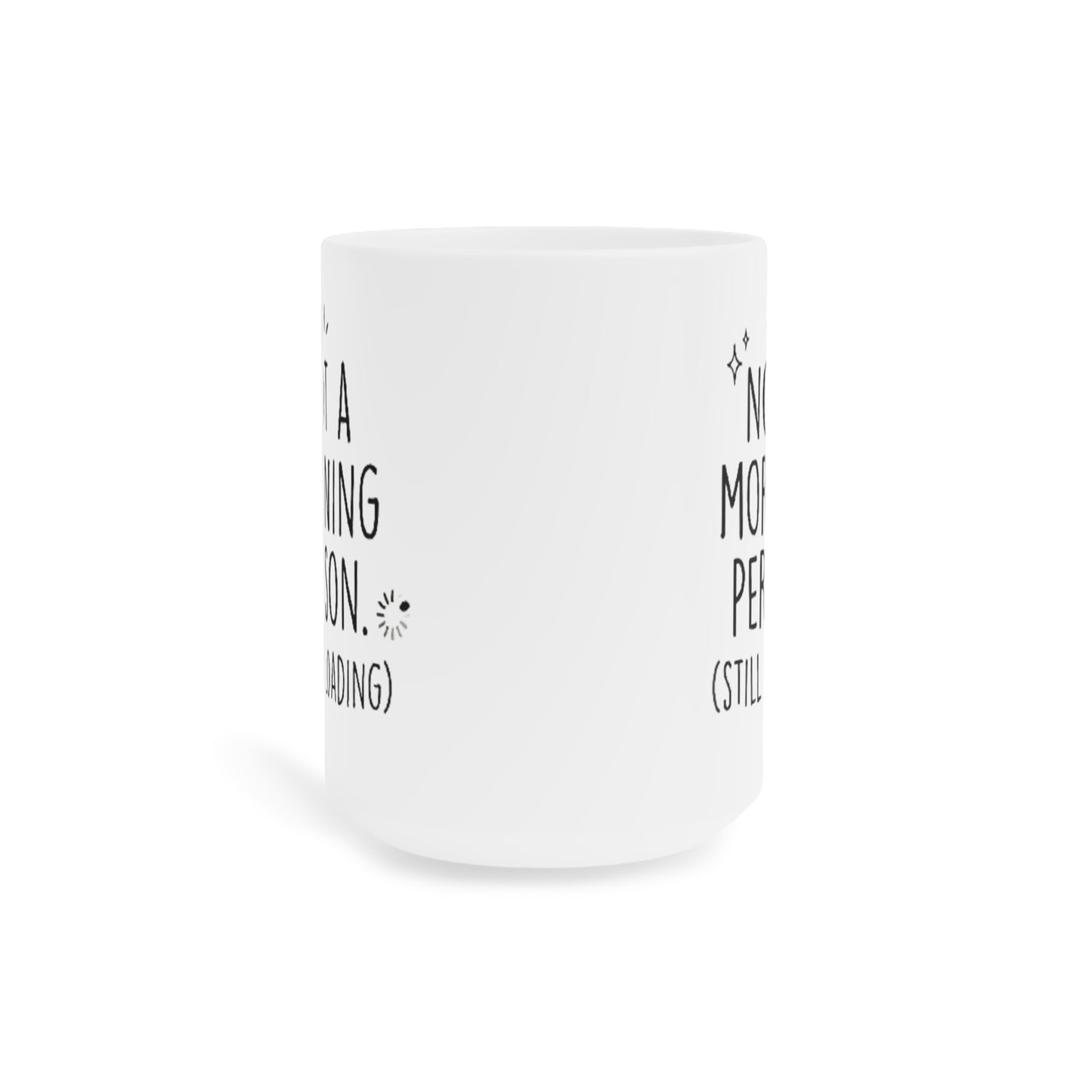 "Still Loading" Ceramic Mug (11oz\15oz\20oz) Coffee Mug