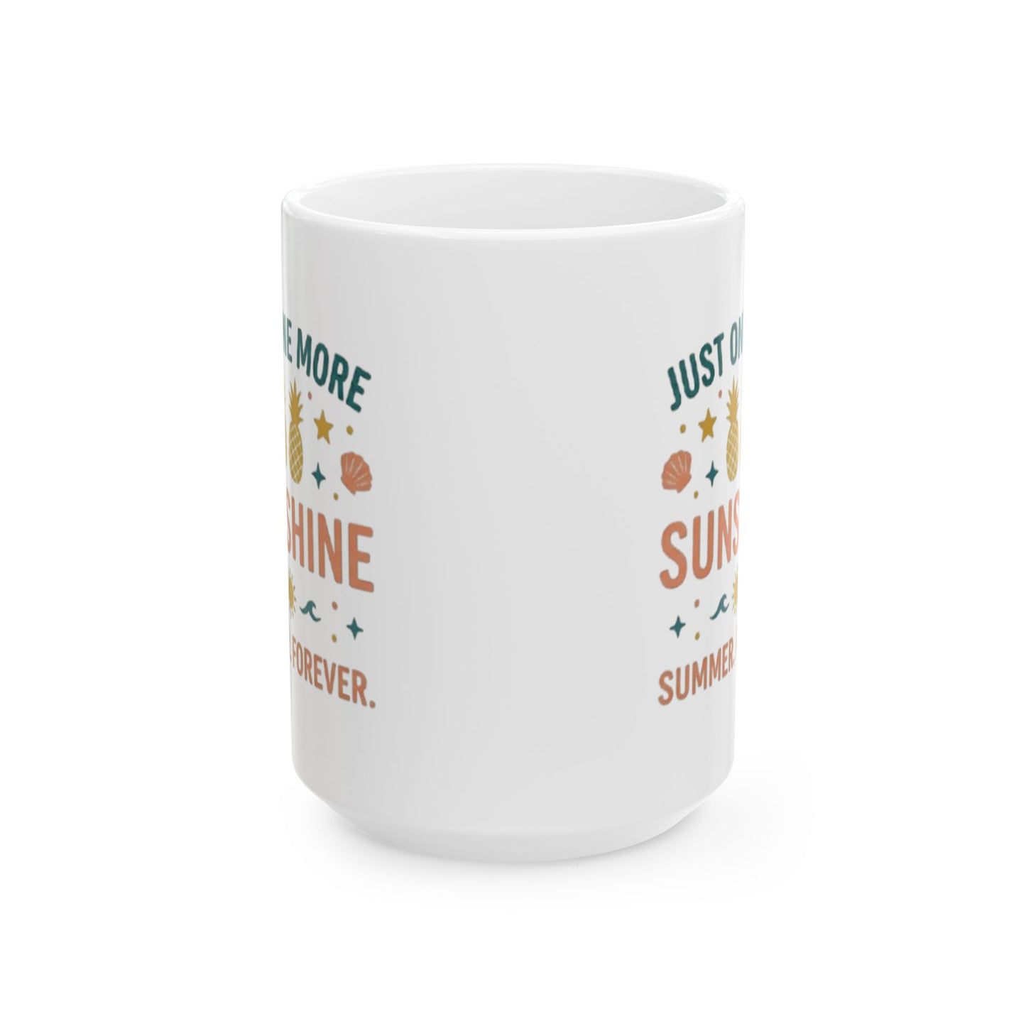 Ceramic Mug — “Just One More Sunshine” Retro Summer Quote Coffee Cup