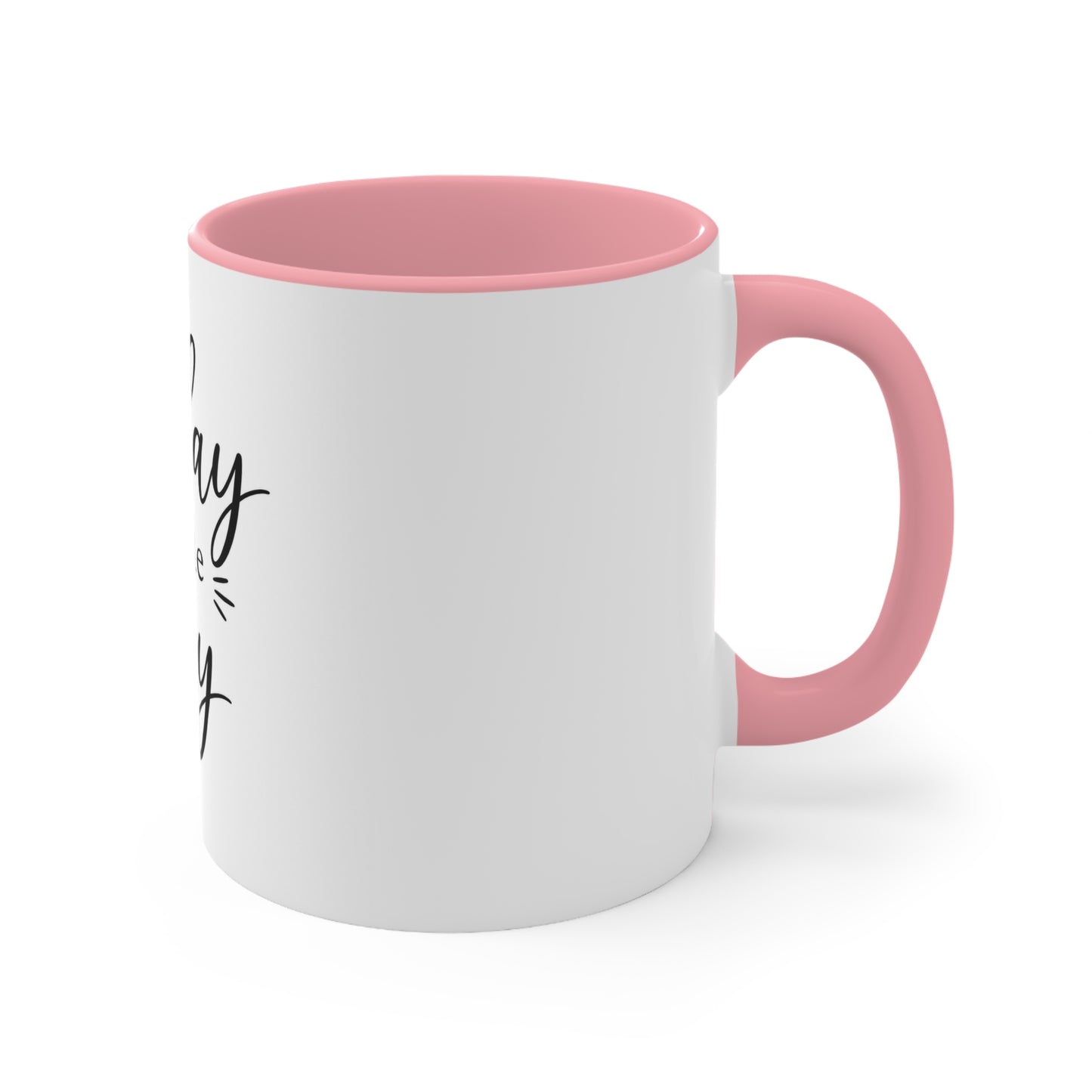 Today Is The Day Accent Mug (11oz)