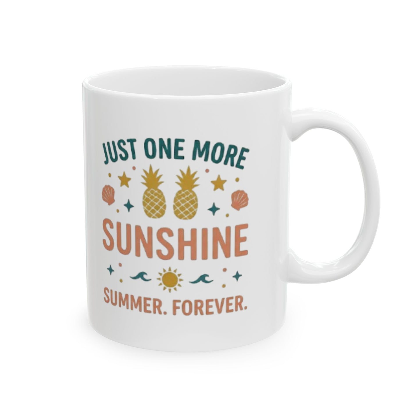 Ceramic Mug — “Just One More Sunshine” Retro Summer Quote Coffee Cup