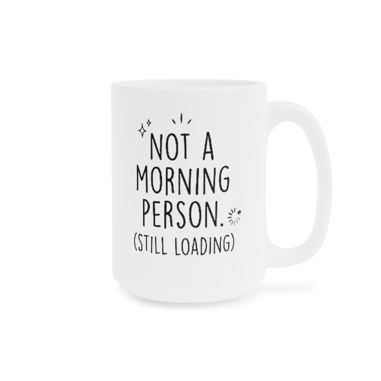 "Still Loading" Ceramic Mug (11oz\15oz\20oz) Coffee Mug