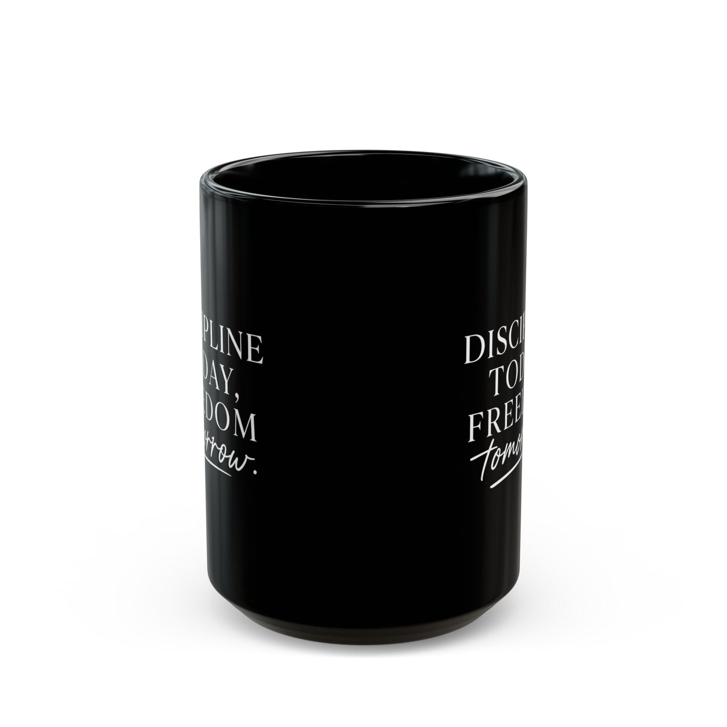 Discipline Today, Freedom Tomorrow — Inspirational Black Mug (11oz & 15oz)