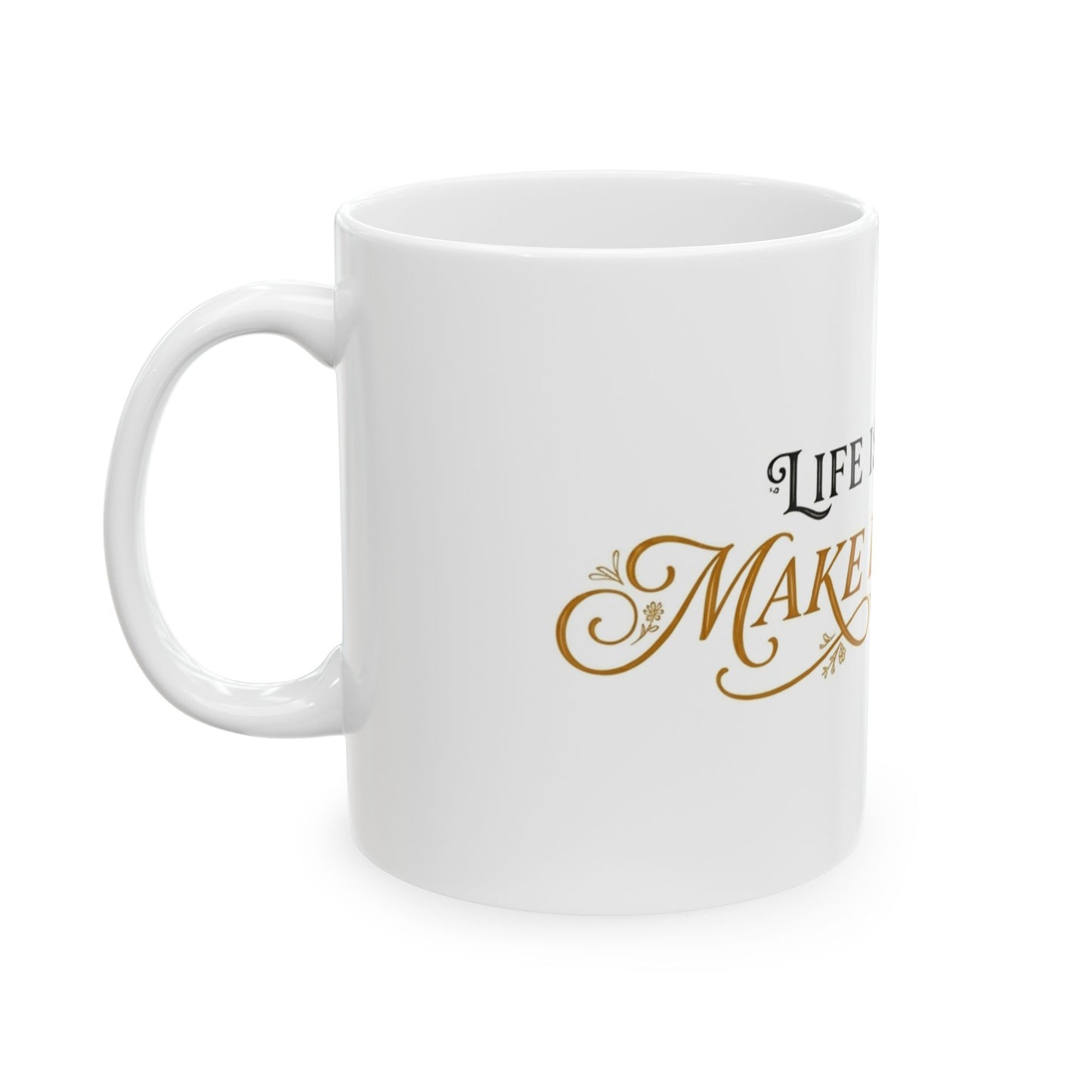 Ceramic Mug — “Life Is Short, Make It Sweet” Inspirational Coffee Cup (11oz & 15oz)