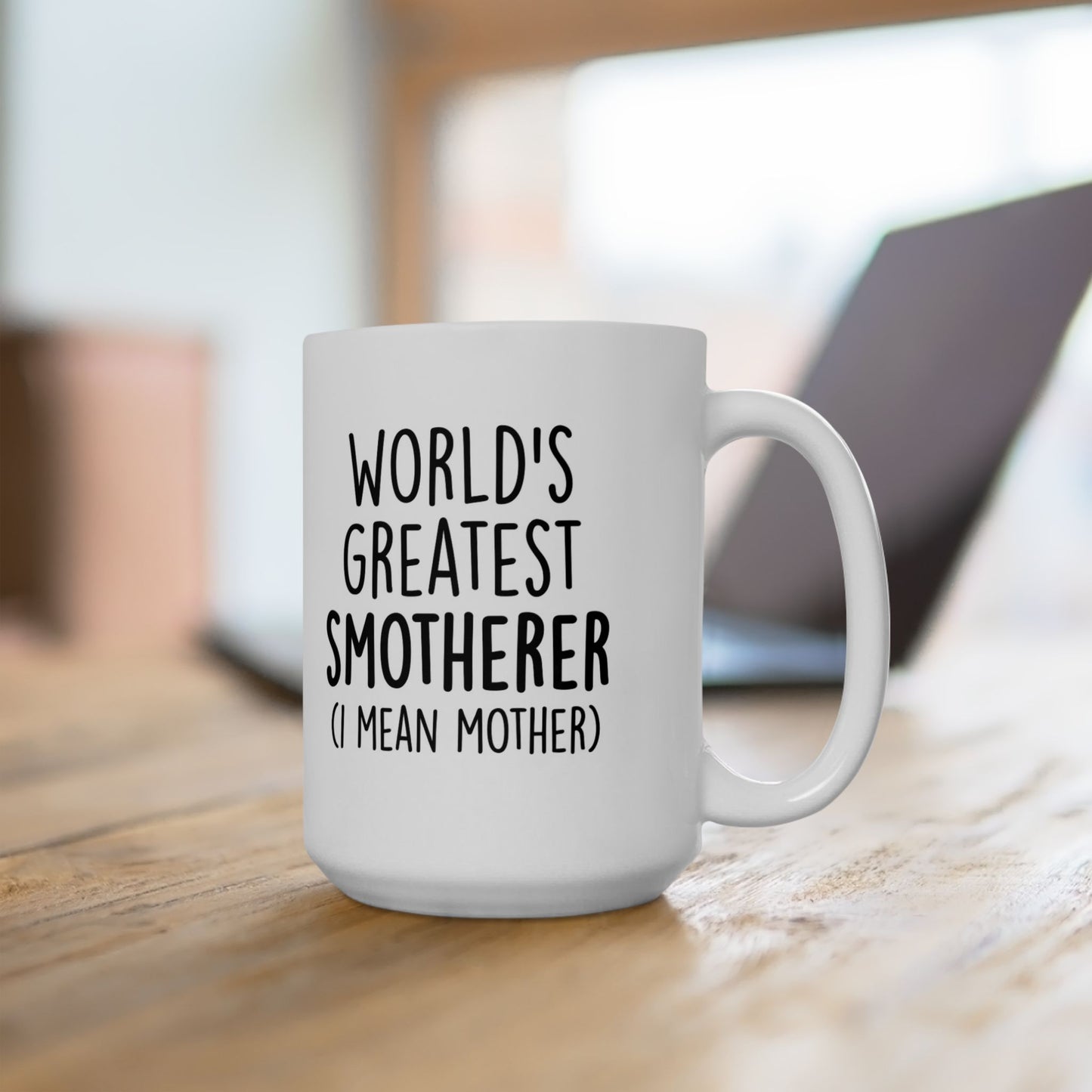 Funny 'World's Greatest Smotherer (I Mean Mother)' Ceramic Mug — 11oz & 15oz