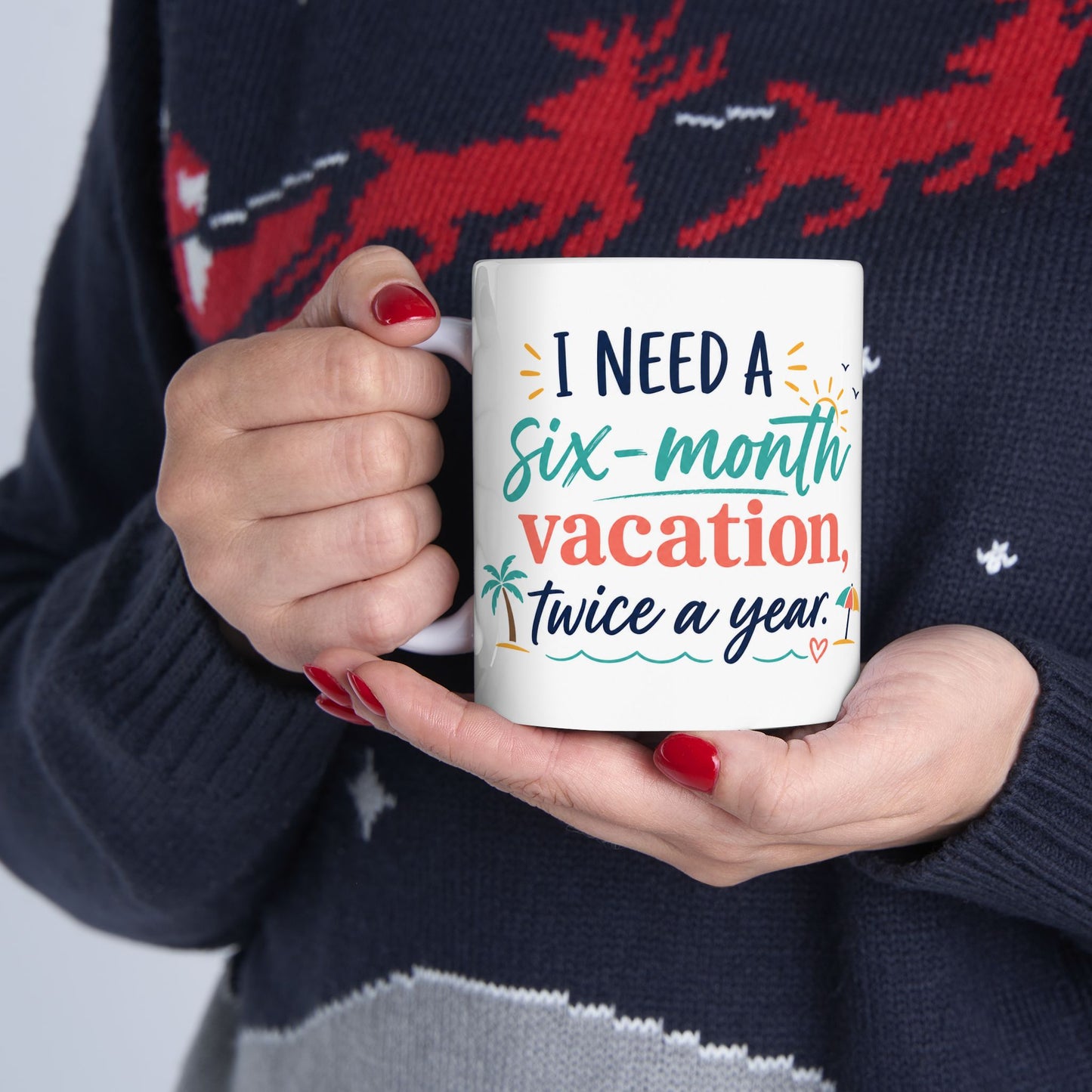 Vacation Mug — “I Need a Six-Month Vacation, Twice a Year” Ceramic Coffee Cup