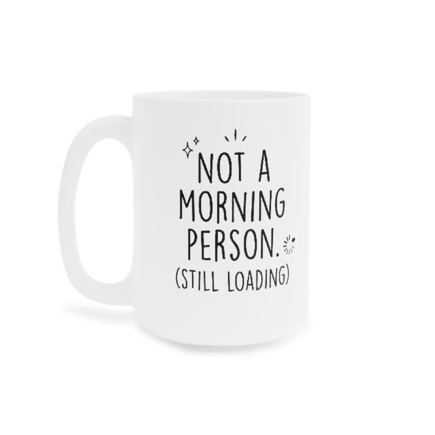 "Still Loading" Ceramic Mug (11oz\15oz\20oz) Coffee Mug