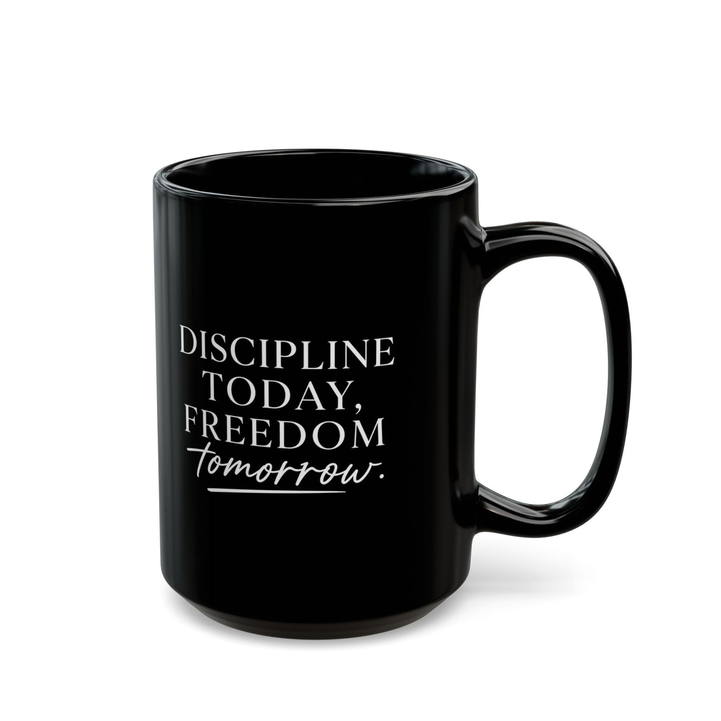 Discipline Today, Freedom Tomorrow — Inspirational Black Mug (11oz & 15oz)