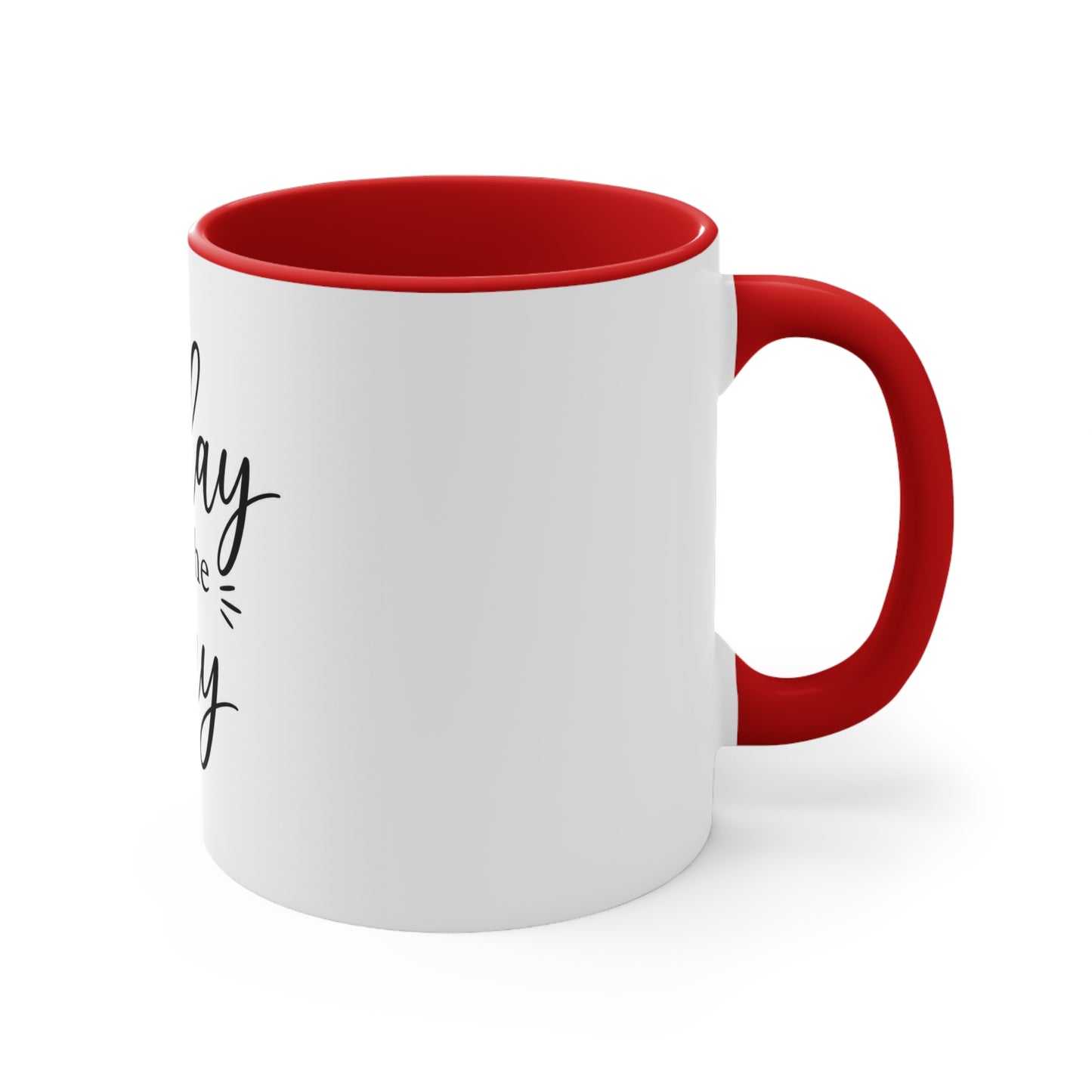 Today Is The Day Accent Mug (11oz)