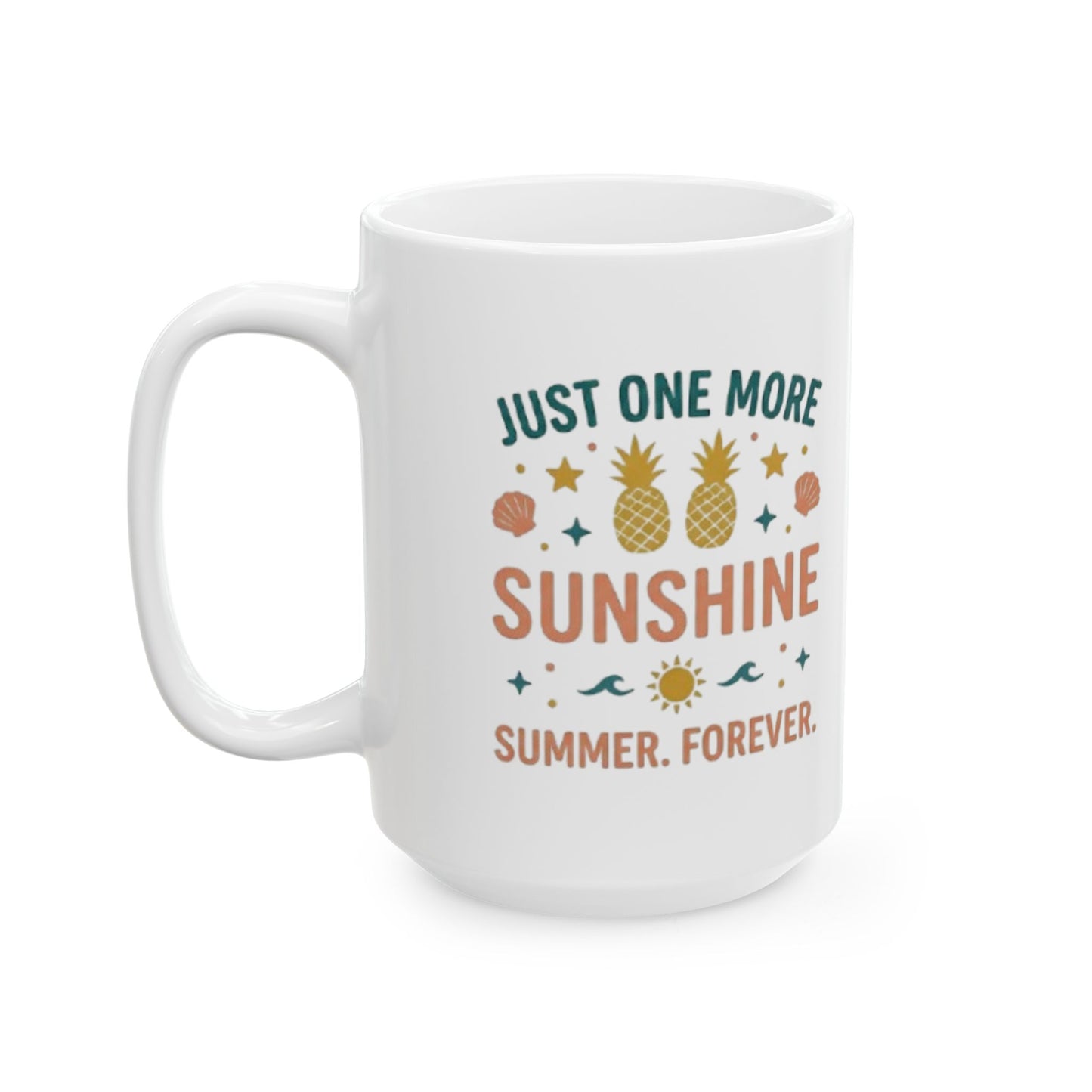 Ceramic Mug — “Just One More Sunshine” Retro Summer Quote Coffee Cup