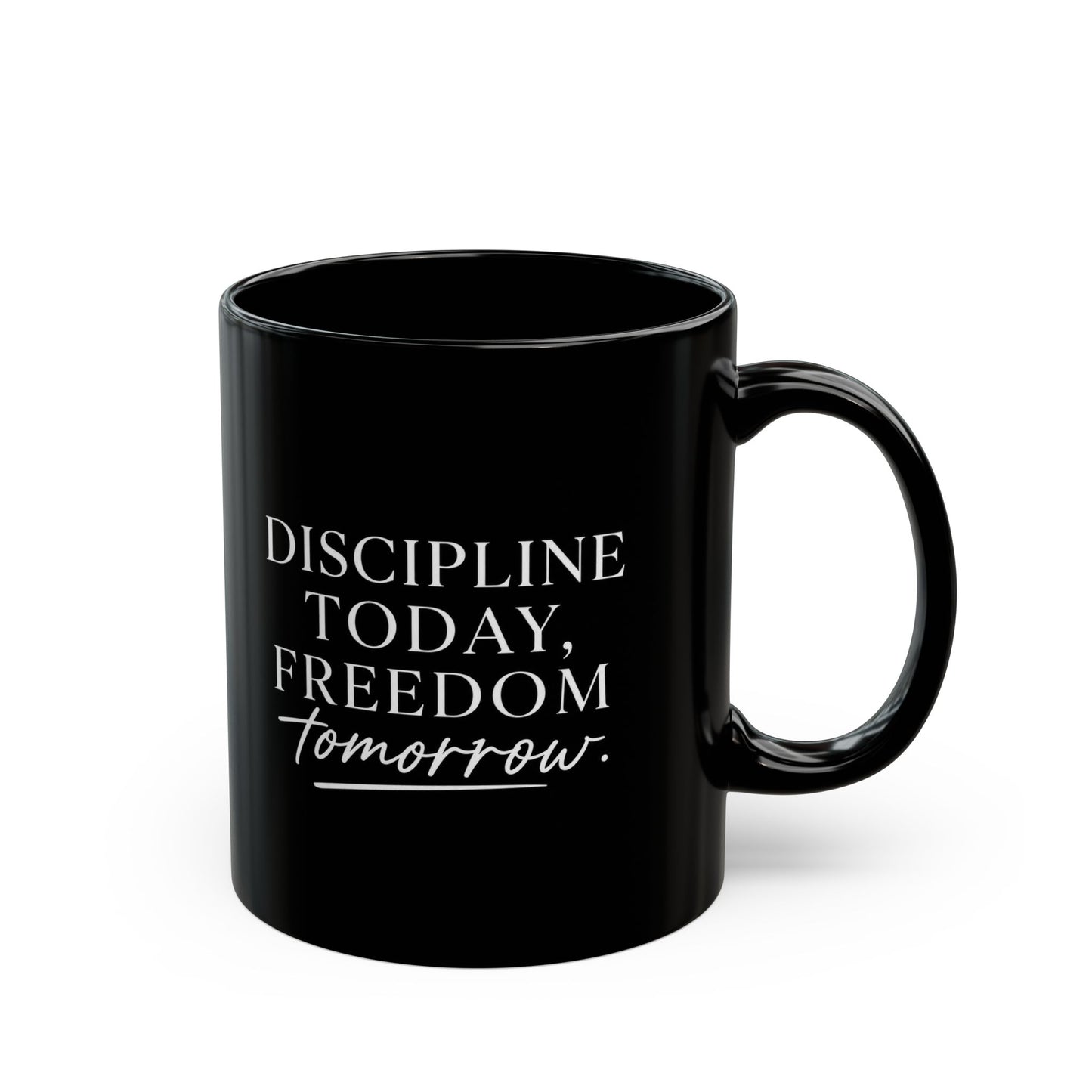 Discipline Today, Freedom Tomorrow — Inspirational Black Mug (11oz & 15oz)