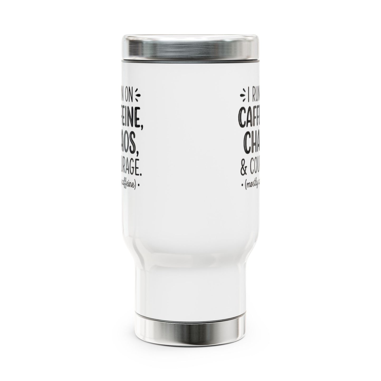 Travel Mug — "I Run on Caffeine, Chaos & Courage" 14oz Stainless Steel