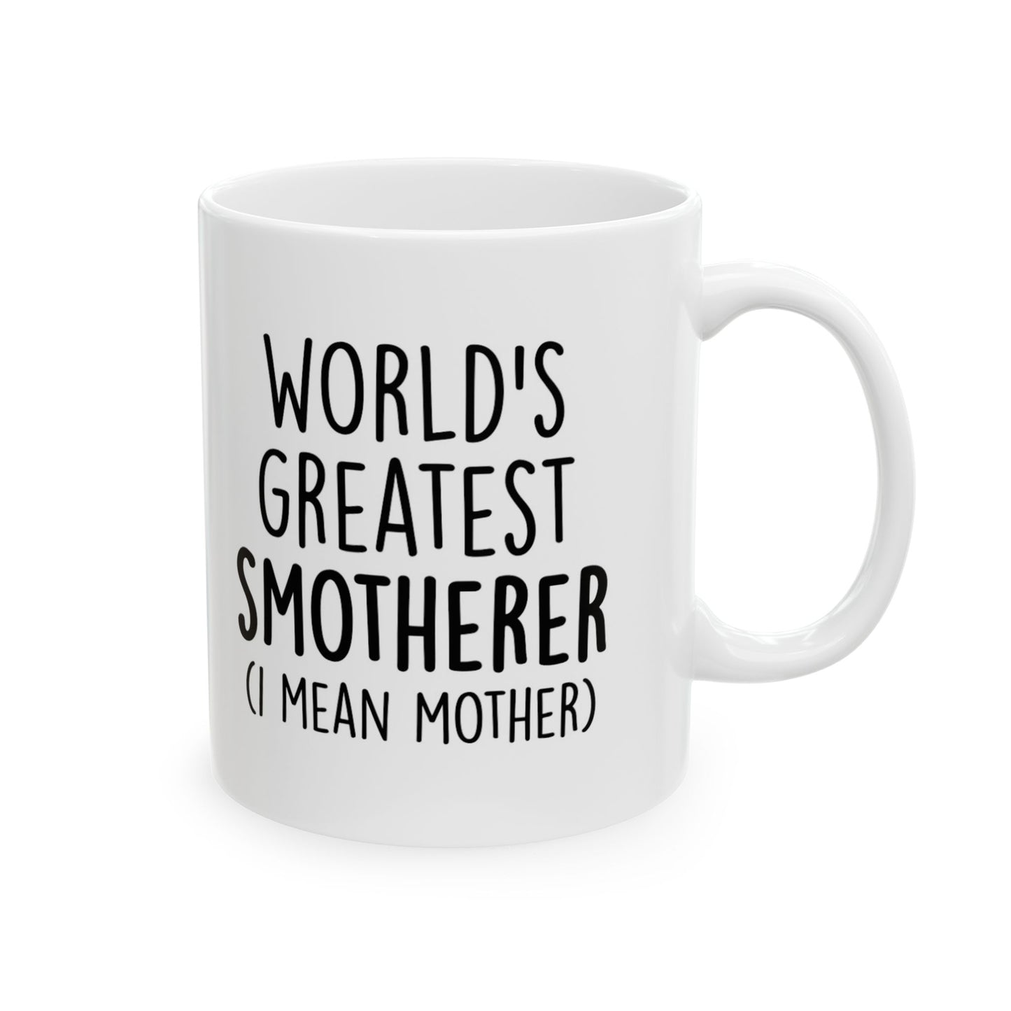 Funny 'World's Greatest Smotherer (I Mean Mother)' Ceramic Mug — 11oz & 15oz