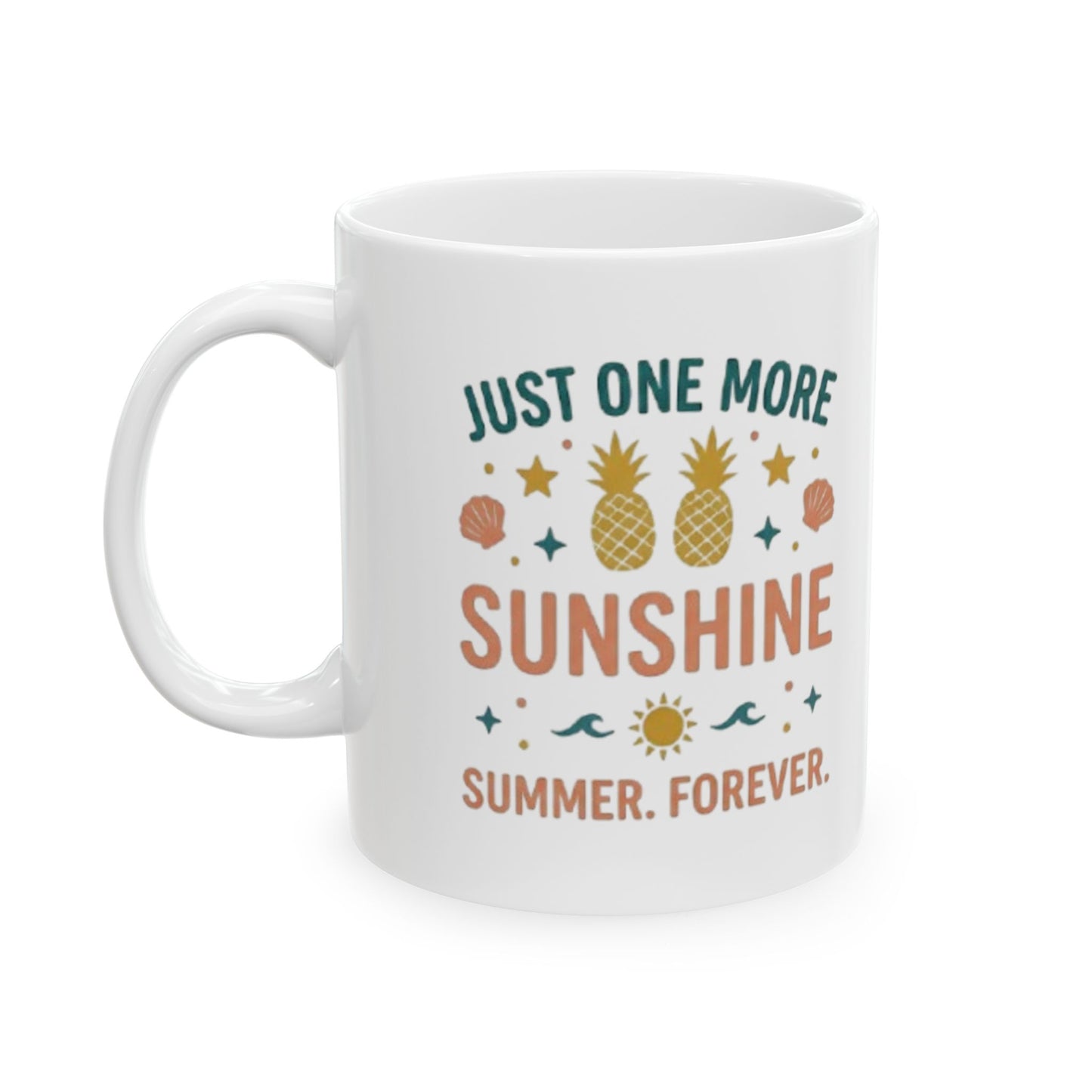 Ceramic Mug — “Just One More Sunshine” Retro Summer Quote Coffee Cup