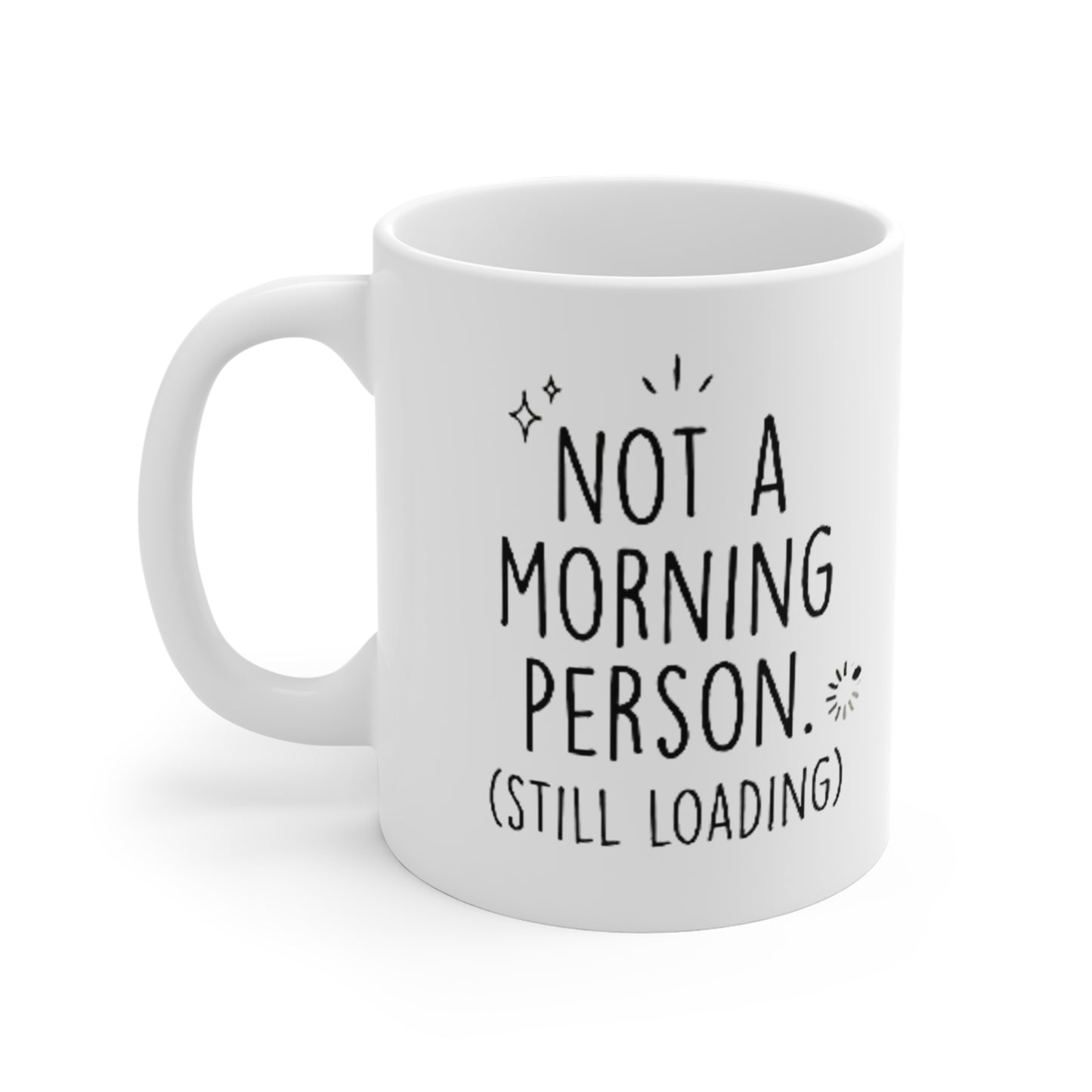 "Still Loading" Ceramic Mug (11oz\15oz\20oz) Coffee Mug