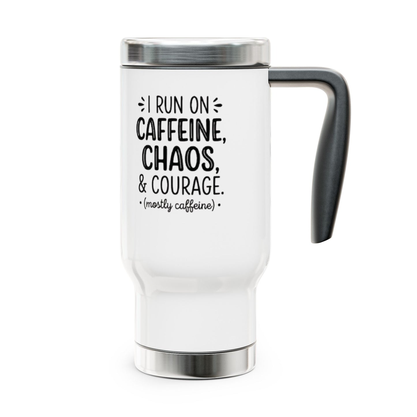 Travel Mug — "I Run on Caffeine, Chaos & Courage" 14oz Stainless Steel