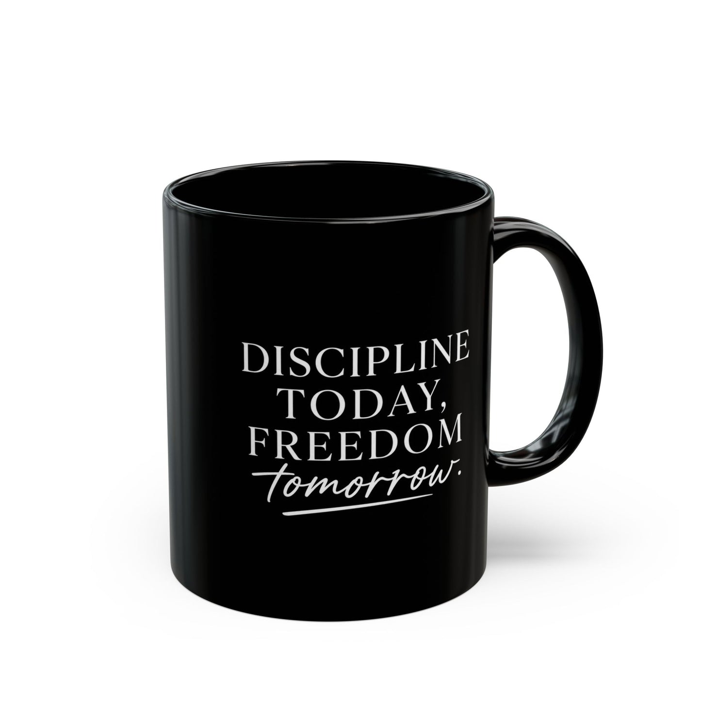 Discipline Today, Freedom Tomorrow — Inspirational Black Mug (11oz & 15oz)
