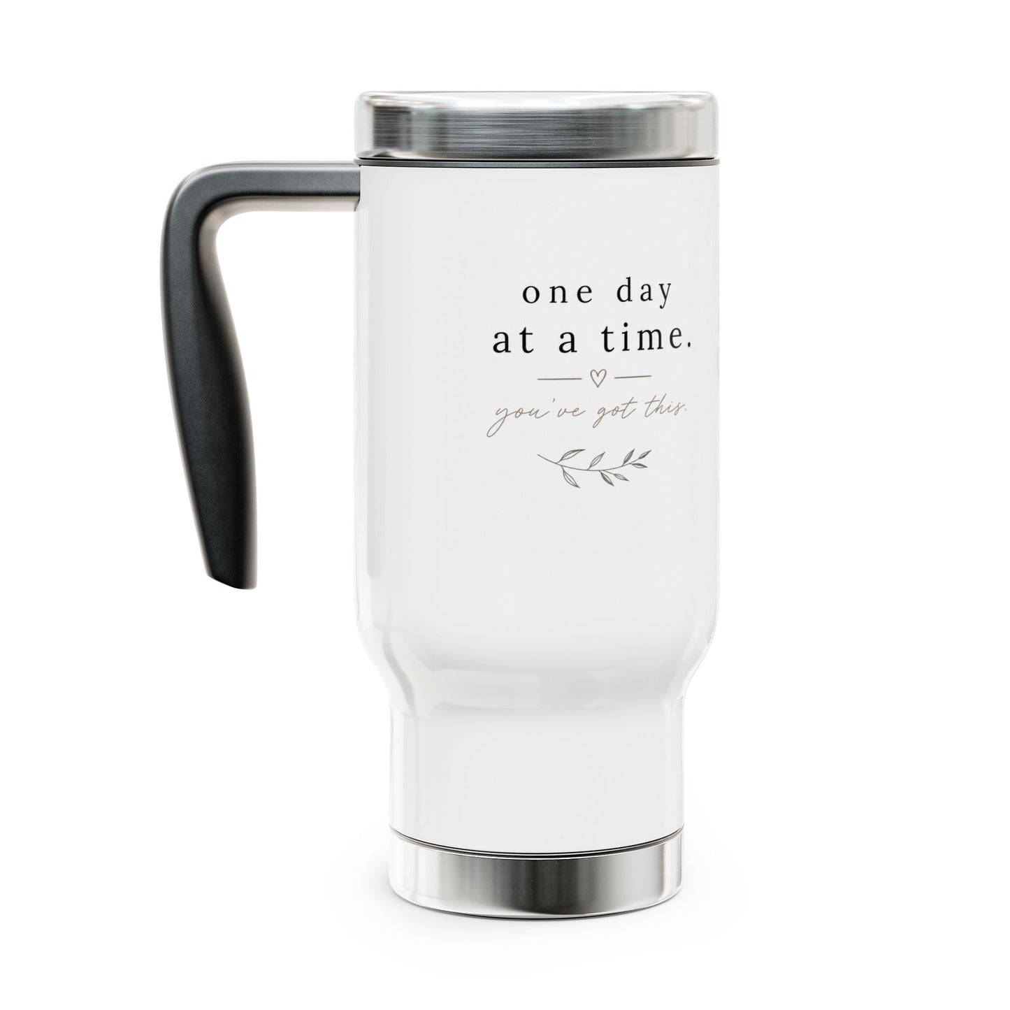 Travel Mug — "One Day at a Time" Inspirational Stainless Steel 14oz with Handle