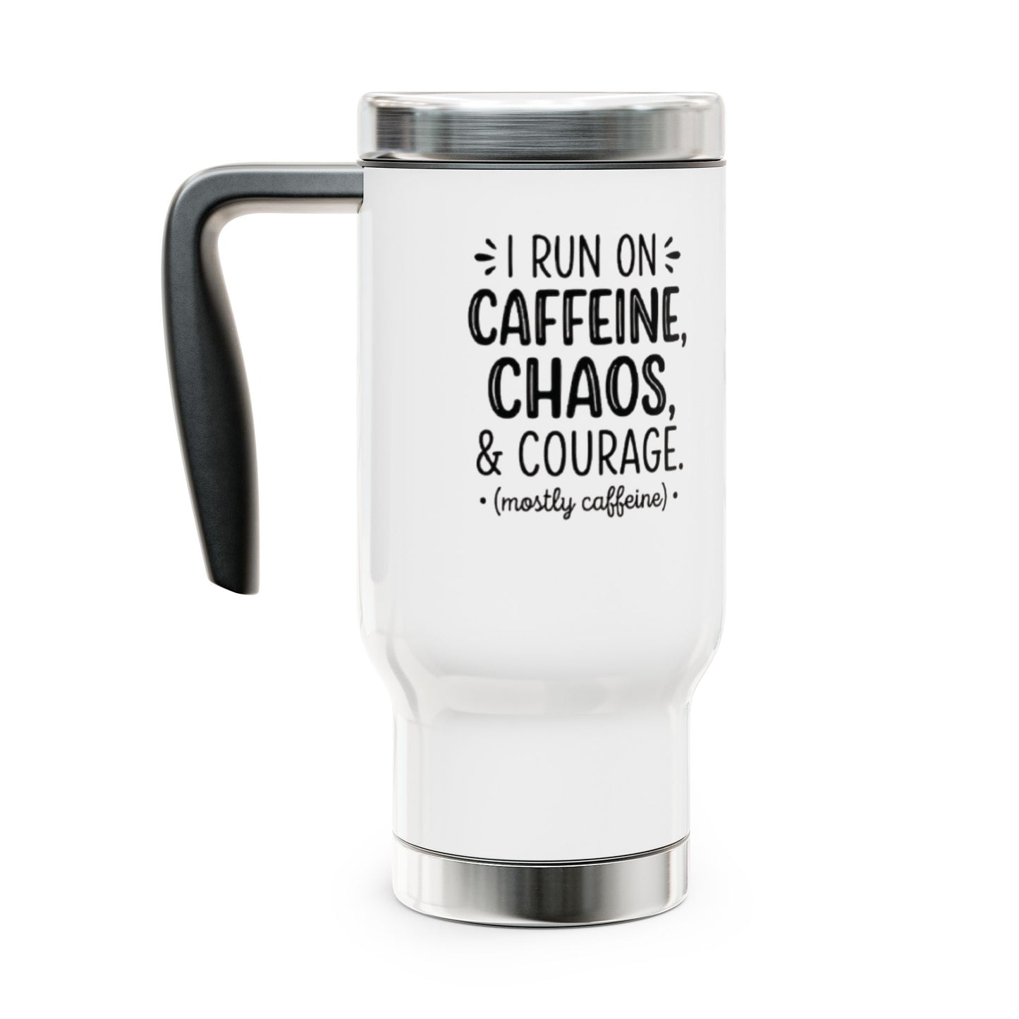 Travel Mug — "I Run on Caffeine, Chaos & Courage" 14oz Stainless Steel