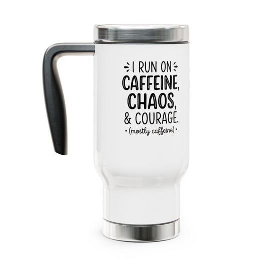 Travel Mug — "I Run on Caffeine, Chaos & Courage" 14oz Stainless Steel