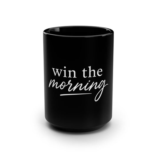 Win the Morning Black Coffee Mug — 15oz Motivational Ceramic Cup