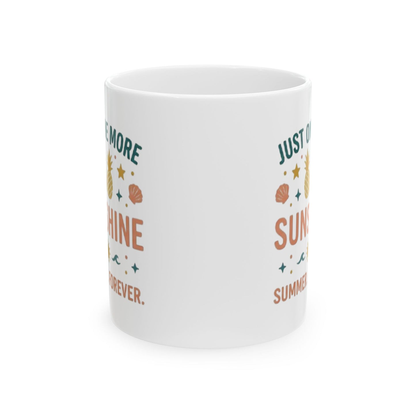 Ceramic Mug — “Just One More Sunshine” Retro Summer Quote Coffee Cup