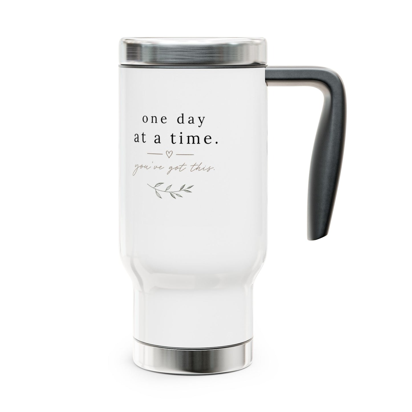 Travel Mug — "One Day at a Time" Inspirational Stainless Steel 14oz with Handle