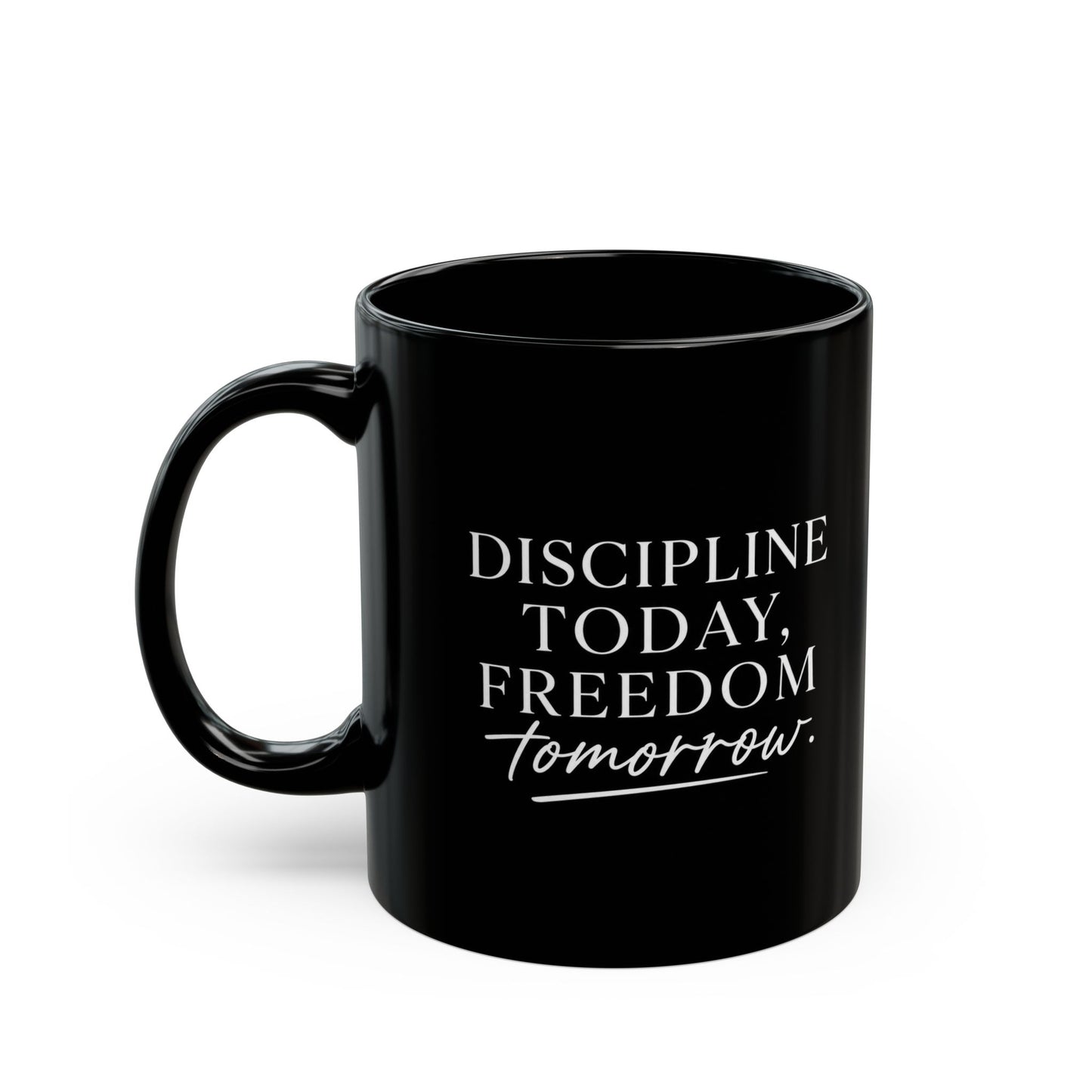 Discipline Today, Freedom Tomorrow — Inspirational Black Mug (11oz & 15oz)