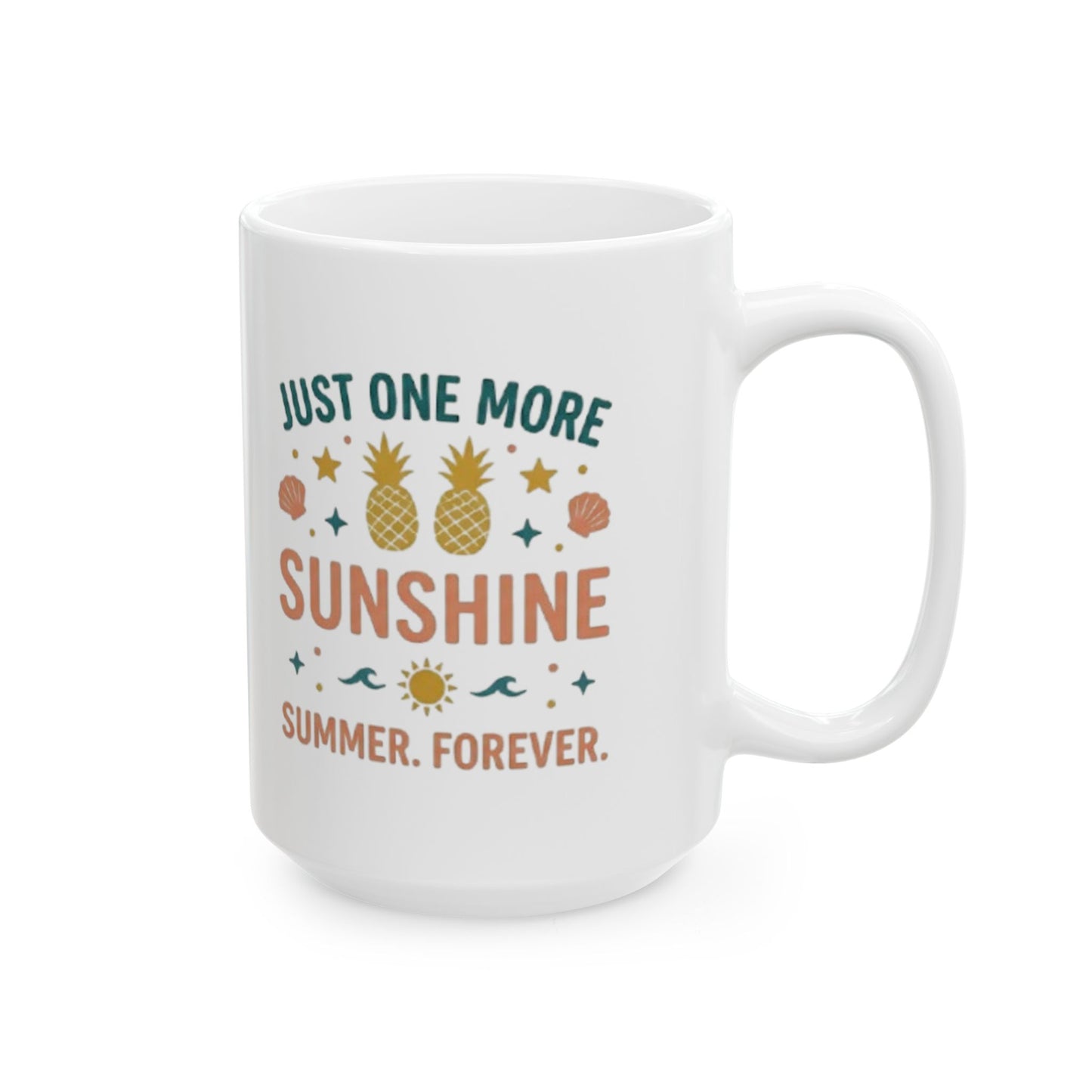 Ceramic Mug — “Just One More Sunshine” Retro Summer Quote Coffee Cup