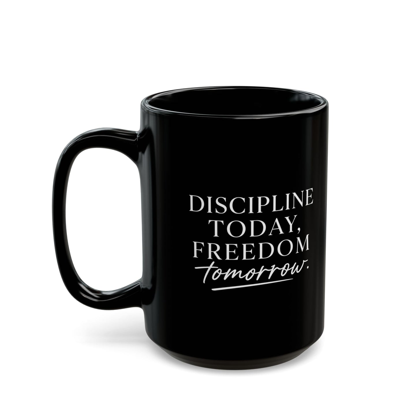 Discipline Today, Freedom Tomorrow — Inspirational Black Mug (11oz & 15oz)