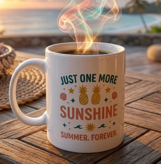 Ceramic Mug — “Just One More Sunshine” Retro Summer Quote Coffee Cup