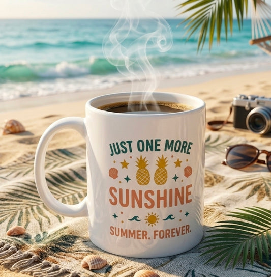 Ceramic Mug — “Just One More Sunshine” Retro Summer Quote Coffee Cup